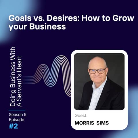 Goals vs. Desires with Morris Sims