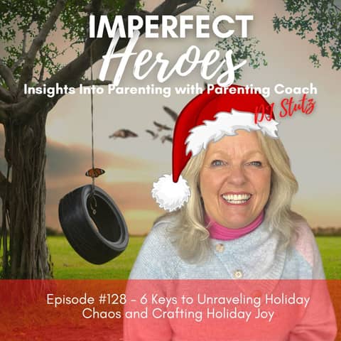 Episode 128: 6 Keys to Unraveling Holiday Chaos and Crafting Holiday Joy