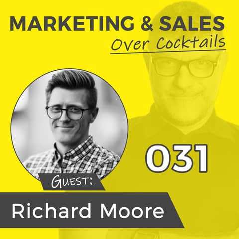 031: Sales May Be More Automated, But the Reps That Stay Manual are the Ones That Will Win - with Richard Moore