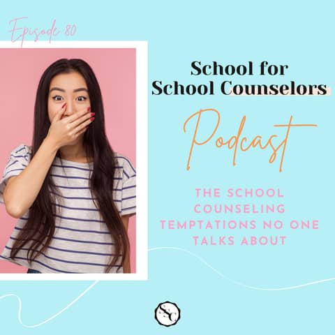 The School Counseling Temptations No One Talks About