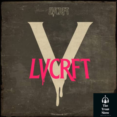 Lvcrft - Everyday is Halloween on New Music Mondays - The Trout Show