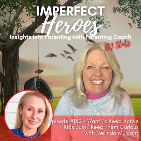 Episode 132: Want To Keep Active Kids Busy? Keep Them Curious with Melinda Mulcahy