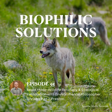 Beast Mode: Wildlife Recovery & Ecological Restoration with Environmental Philosopher Christopher J. Preston