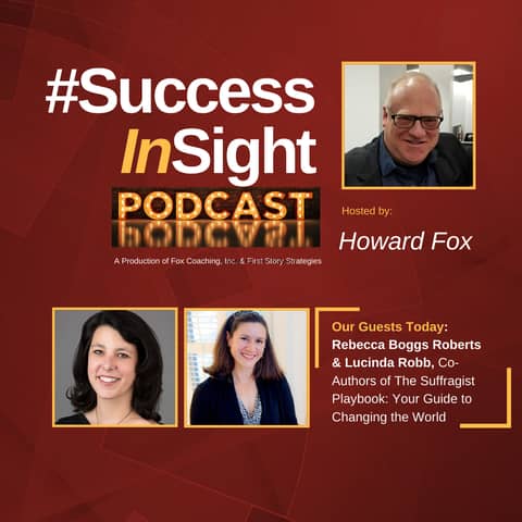 Rebecca Boggs Roberts and Lucinda Robb, Co-Authors of The Suffragist Playbook: Your Guide to Changing the World