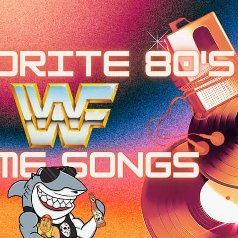 Favorite 80's WWF Themes