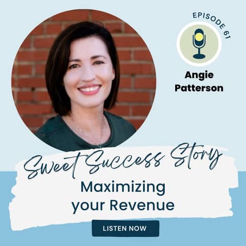 Sweet Success Story | Maximizing your Revenue with Angie Patterson
