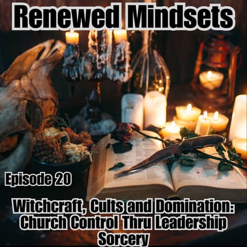 Witchcraft, Cults and Domination: Church Control Thru Leadership Sorcery