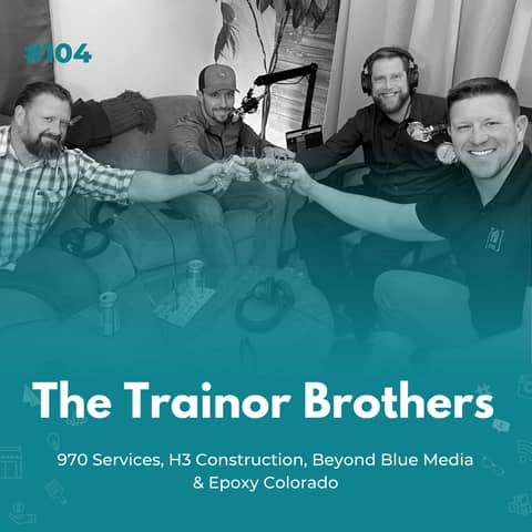 EXPERIENCE 104 | The Trainor Brothers Circus! - Brian, Adam, & Joe Trainor Share Stories of Brotherhood and Entrepreneurship