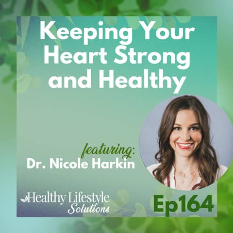 164: Keeping Your Heart Strong and Healthy with Dr. Nicole Harkin