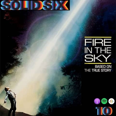 Episode 10: Close Encounters Pt. 2 - Fire in the Sky