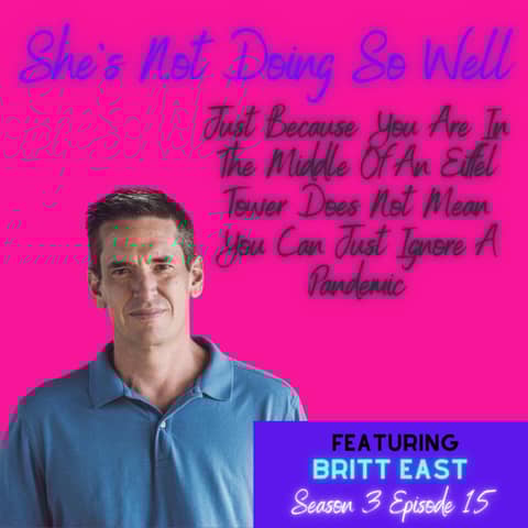 Just Because You Are In The Middle Of An Eiffel Tower Does Not Mean You Can Just Ignore A Pandemic Featuring Britt East