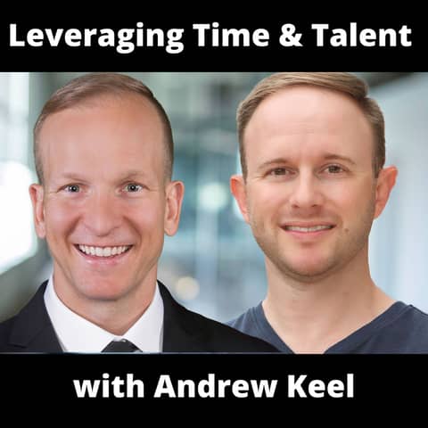 Leveraging Time & Talent With Andrew Keel