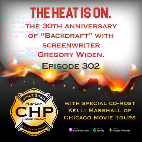 Episode 302 - Chicago History Podcast At The Movies - Backdraft (30th Anniversary)