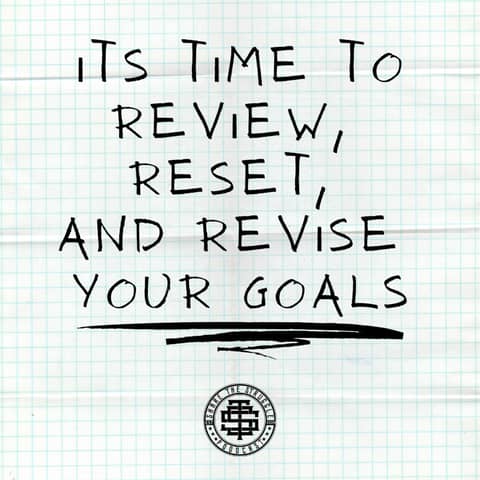 Its time to review, reset, and revise your goals 105