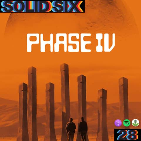 Episode 28: Unlikely Monsters Pt. 2 - Phase IV