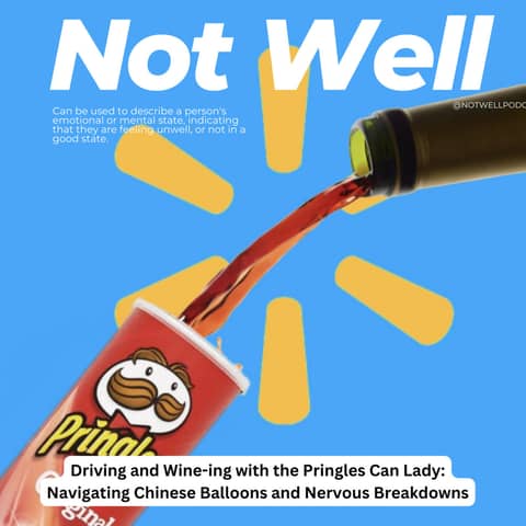 Driving and Wine-ing with the Pringles Can Lady: Navigating Chinese Balloons and Nervous Breakdowns