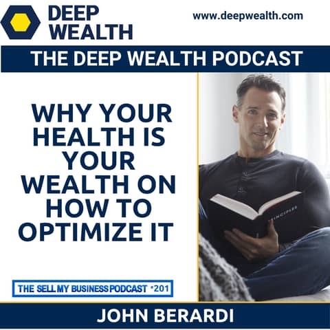 Top 20 Coach And Successful Exit Entrepreneur John Berardi On Why Your Health Is Your Wealth On How To Optimize It (#201)