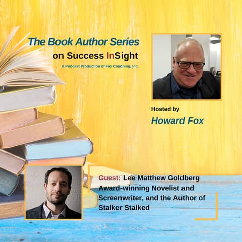 Lee Matthew Goldberg, Award-winning Novelist and Screenwriter, and the Author of Stalker Stalked