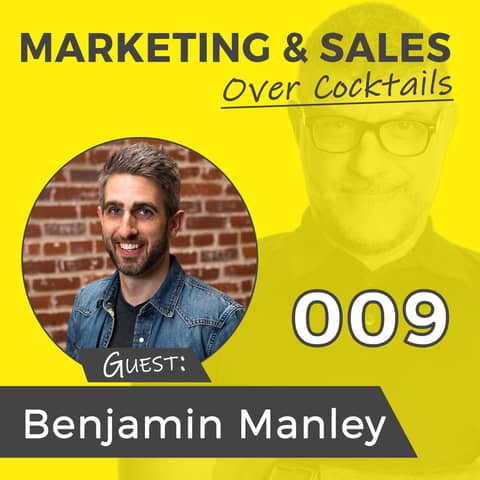 009: “Stop Putting Out Fires and Start Killing Dragons." 5 Habits to Revolutionize Your Business - with Benjamin Manley
