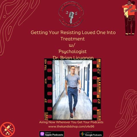 Getting Your Resisting Loved One Into Treatment w/ Dr. Brian Licuanan