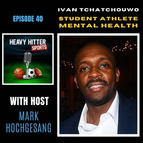 Ivan Tchatchouwo: Student Athlete Mental Health