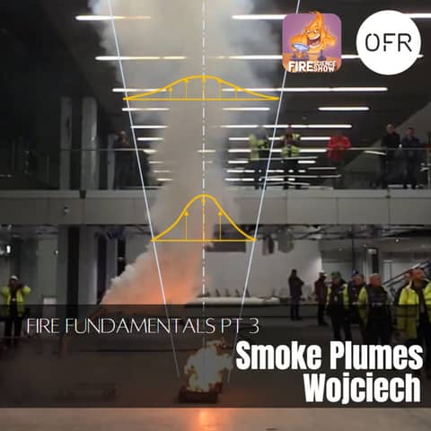 100 - Fire Fundamentals pt. 3 - Smoke plumes (and other flow phenomena) with Wojciech