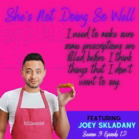 I need to make sure some prescriptions are filled before I think things that I don't want to say. (Featuring Joey Skladany)