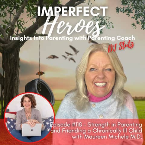 Episode 118: Strength in Parenting and Friending a Chronically Ill Child