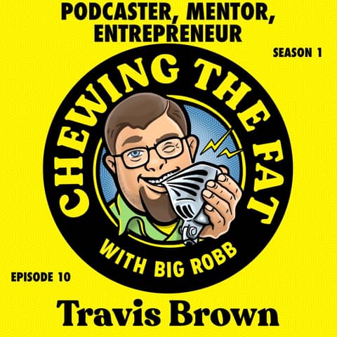 Travis Brown, Podcaster, Mentor, Entrepreneur
