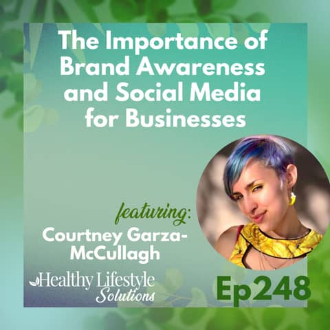 248: The Importance of Brand Awareness and Social Media for Businesses with Courtney Garza-McCullagh