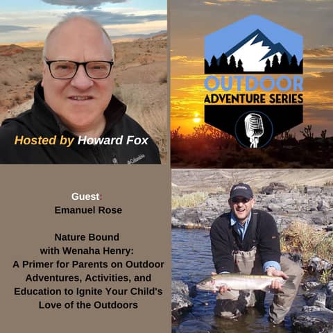 Emanuel Rose - Nature Bound with Wenaha Henry: A Primer for Parents on Outdoor Adventures, Activities, and Education to Ignite Your Child's Love of the Outdoors