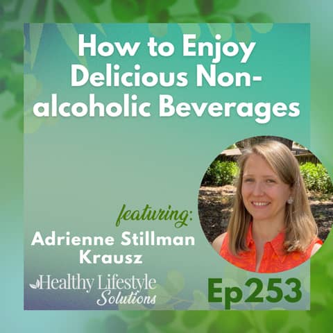 253: How to Enjoy Delicious Non-alcoholic Beverages with Adrienne Stillman Krausz