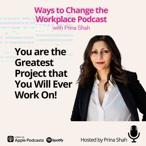 103. You are the Greatest Project that You Will Ever Work On with Prina Shah