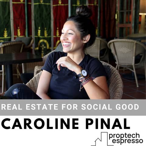 Caroline Pinal - Real Estate for Social Good