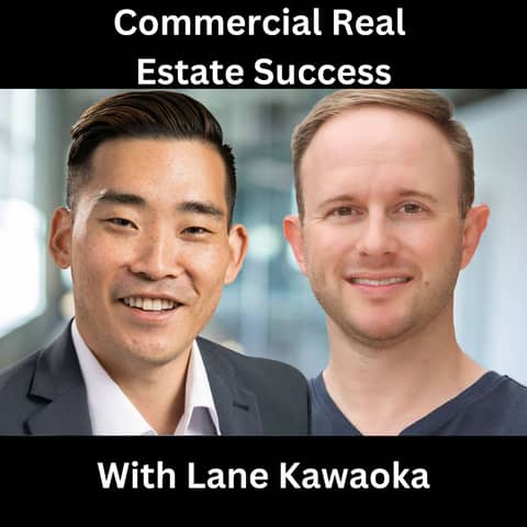 Commercial Real Estate Success With Lane Kawaoka