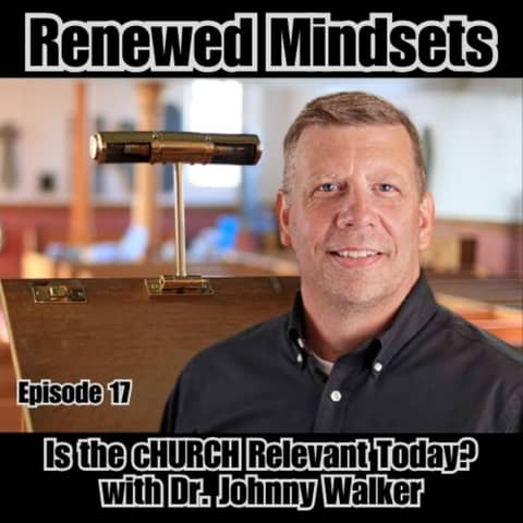 cHURCH Relevance Today? with Dr. Johnny Walker Part 1