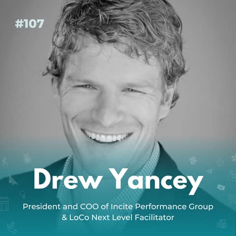 EXPERIENCE 107 | Drew Yancey - On Peer Advisory, Leading Performance (because it can’t be managed), and Building Next Level Enterprises.