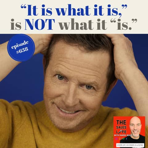 638. "It is what it is," is NOT what it is! Don't let your moments become monuments. "