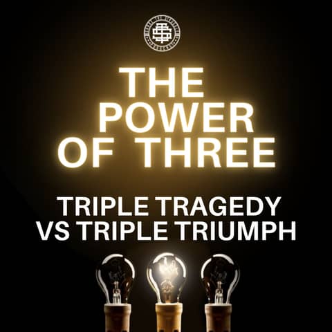 The power of three triple tragedy vs triple triumph 096