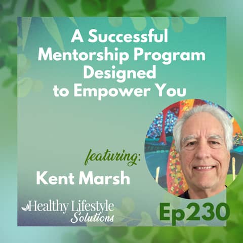 230: A Successful Mentorship Program Designed to Empower You with Kent Marsh