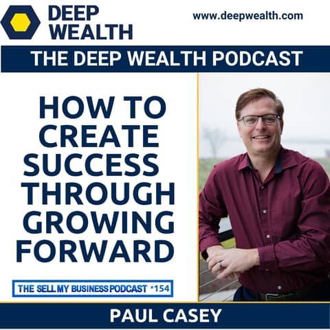 Author And Thought Leader Paul Casey On How To Create Success  Through Growing Forward (#154)