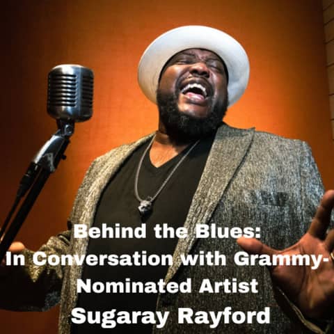 Behind the Blues: In Conversation with Grammy-Nominated Artist Sugaray Rayford