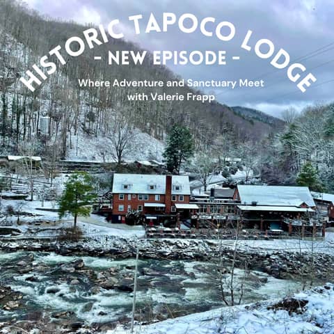 Historic Tapoco Lodge: Where Adventure and Sanctuary Meet, with Valerie Frapp