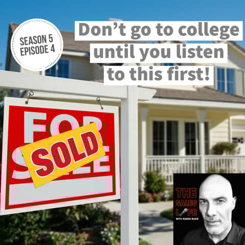Don't go to college! Get into sales instead. | S.5 Ep. 4
