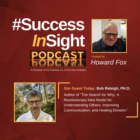 Bob Raleigh, Ph.D., - Author of "The Search for Why: A Revolutionary New Model for Understanding Others, Improving Communication, and Healing Division."