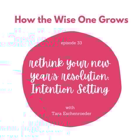 Rethink Your Resolution: Intention Setting with Tara Eschenroeder (33)