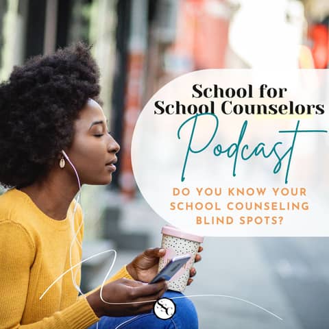 Do You Know Your School Counseling Blind Spots?