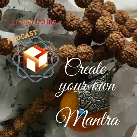 Create your own mantra and increase your vibration.