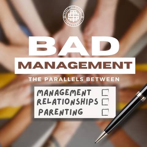 Bad management the parallels between management, relationships & parenting 120