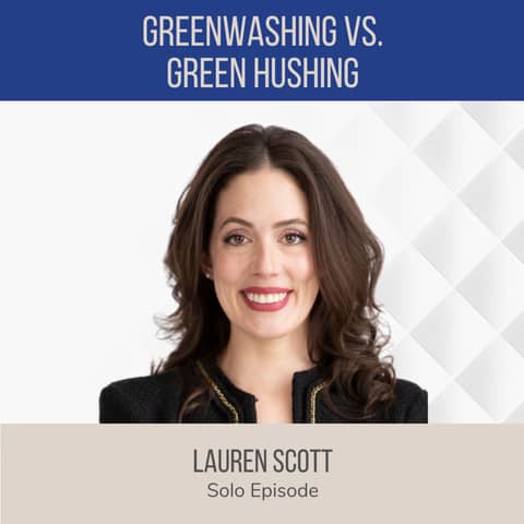 Greenwashing vs Green Hushing: Navigating These Terms in Business ft. Lauren Scott (The Resilience Report)